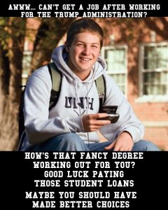 College kid mocking those who can't find work after being a part of the Trump Administration.